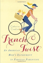 Cover art for French Twist: An American Mom's Experiment in Parisian Parenting