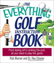 Cover art for The Everything Golf Instruction Book: From Teeing Off to Sinking the Putt, All You Need to Play the Game (Everything (Sports & Fitness))