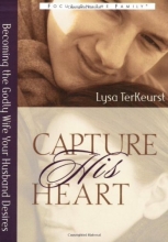 Cover art for Capture His Heart: Becoming the Godly Wife Your Husband Desires