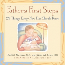 Cover art for Father's First Steps: 25 Things Every New Dad Should Know
