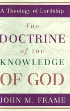 Cover art for The Doctrine of the Knowledge of God (A Theology of Lordship)