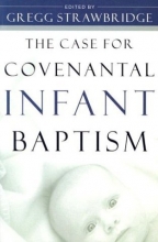 Cover art for The Case for Covenantal Infant Baptism