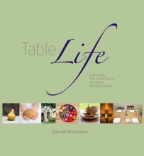 Cover art for Table Life - Savoring the Hospitality of Jesus in Your Home