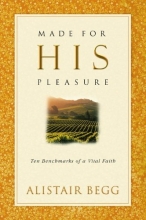 Cover art for Made For His Pleasure: Ten Benchmarks of a Vital Faith