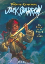 Cover art for Pirates of the Caribbean: Jack Sparrow: The Quest for the Sword of Cortes (The Coming Sword, The Siren Song, The Pirate Chase, The Sword of Cortes)