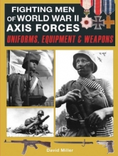 Cover art for Fighting Men of World War II Axis Forces: Uniforms, Equipment & Weapons