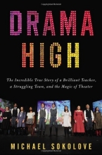 Cover art for Drama High: The Incredible True Story of a Brilliant Teacher, a Struggling Town, and the Magic of Theater