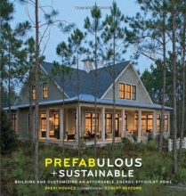 Cover art for Prefabulous and Sustainable: Building and Customizing an Affordable, Energy-Efficient Home