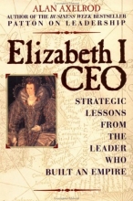 Cover art for Elizabeth I, CEO: Strategic Lessons from the Leader Who Built an Empire