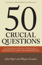 Cover art for Fifty Crucial Questions: An Overview of Central Concerns About Manhood and Womanhood