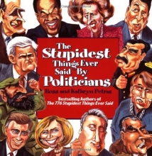 Cover art for The Stupidest Things Ever Said by Politicians