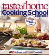 Cover art for Taste of Home Cooking School Cookbook: 400 + Simple to Spectacular Recipes