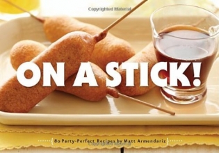 Cover art for On a Stick!: 80 Party-Perfect Recipes