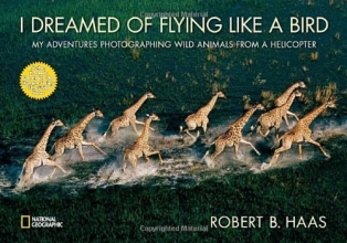Cover art for I Dreamed of Flying Like a Bird: My Adventures Photographing Wild Animals from a Helicopter