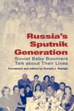 Cover art for Russia's Sputnik Generation: Soviet Baby Boomers Talk about Their Lives (Indiana-Michigan Series in Russian and East European Studies)