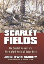 Cover art for Scarlet Fields: The Combat Memoir of a World War I Medal of Honor Hero (Modern War Studies)