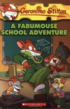 Cover art for A Fabumouse School Adventure (Geronimo Stilton, No. 38)