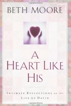 Cover art for A Heart Like His: Intimate Reflections on the Life of David