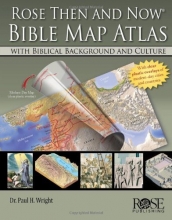 Cover art for Rose Then and Now Bible Map Atlas with Biblical Backgrounds and Culture