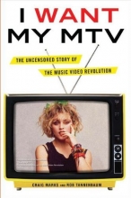 Cover art for I Want My MTV: The Uncensored Story of the Music Video Revolution