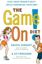 Cover art for The Game On! Diet: Kick Your Friend's Butt While Shrinking Your Own