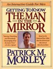 Cover art for Getting to Know the Man in the Mirror: An Interactive Guide for Men
