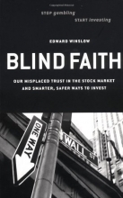Cover art for Blind Faith: Our Misplaced Trust in the Stock Market and Smarter, Safer Ways to Invest