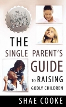 Cover art for The Single Parent's Guide to Raising Godly Children