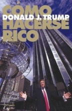 Cover art for Como Hacerse Rico / Trump: How to Get Rich (Spanish Edition)