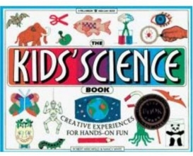 Cover art for The Kids' Science Book: Creative Experiences for Hands-On Fun (Williamson Kids Can! Series)