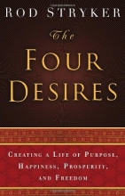 Cover art for The Four Desires: Creating a Life of Purpose, Happiness, Prosperity, and Freedom