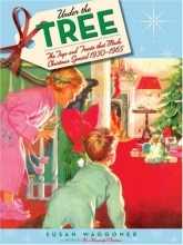 Cover art for Under the Tree: The Toys and Treats That Made Christmas Special, 1930-1970