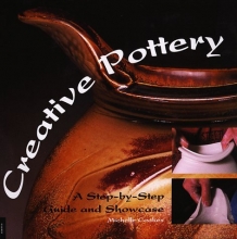 Cover art for Creative Pottery: A Step-By-Step Guide and Showcase