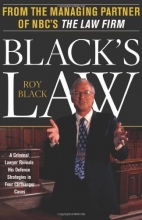 Cover art for BLACK'S LAW: A Criminal Lawyer Reveals His Defense Strategies in Four Cliffhanger Cases