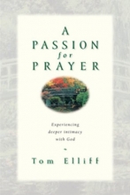 Cover art for A Passion for Prayer: Experiencing Deeper Intimacy With God