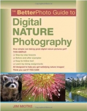 Cover art for The BetterPhoto Guide to Digital Nature Photography (BetterPhoto Series)
