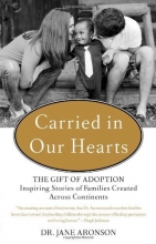 Cover art for Carried in Our Hearts: The Gift of Adoption: Inspiring Stories of Families Created Across Continents