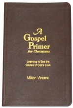 Cover art for A Gospel Primer for Christians: Learning to See the Glories of God's Love
