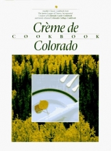 Cover art for Creme De Colorado Cookbook (Celebrating Twenty Five Years of Culinary Artistry)