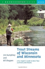 Cover art for Trout Streams of Wisconsin and Minnesota: An Angler's Guide to More Than 120 Rivers and Streams, Second Edition