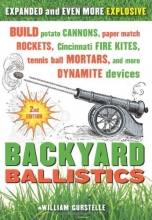 Cover art for Backyard Ballistics: Build Potato Cannons, Paper Match Rockets, Cincinnati Fire Kites, Tennis Ball Mortars, and More Dynamite Devices