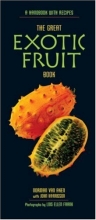 Cover art for The Great Exotic Fruit Book: A Handbook with Recipes