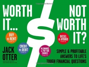 Cover art for Worth It ... Not Worth It?: Simple & Profitable Answers to Life's Tough Financial Questions