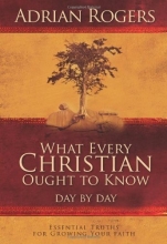 Cover art for What Every Christian Ought to Know Day by Day: Essential Truths for Growing Your Faith