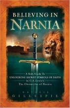 Cover art for Believing in Narnia: A Kid's Guide to Unlocking the Secret Symbols of Faith in C.S. Lewis' The Chronicles of Narnia