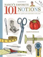 Cover art for Nancy's Favorite 101 Notions: Sew, Quilt and Embroider with Ease
