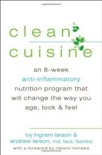 Cover art for Clean Cuisine: An 8-Week Anti-Inflammatory Diet that Will Change the Way You Age, Look & Feel