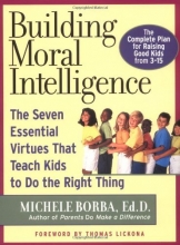 Cover art for Building Moral Intelligence: The Seven Essential Virtues that Teach Kids to Do the Right Thing