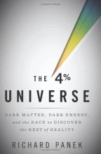 Cover art for The 4 Percent Universe: Dark Matter, Dark Energy, and the Race to Discover the Rest of Reality