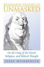 Cover art for Benjamin Franklin Unmasked: On the Unity of His Moral, Religious, and Political Thought (American Political Thought)
